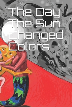 Paperback The Day The Sun Changed Colors Book