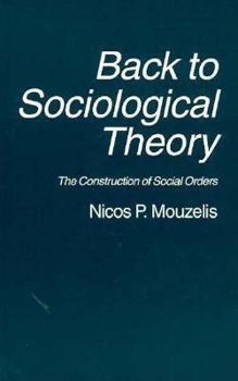 Paperback Back to Sociological Theory: The Construction of Social Orders Book