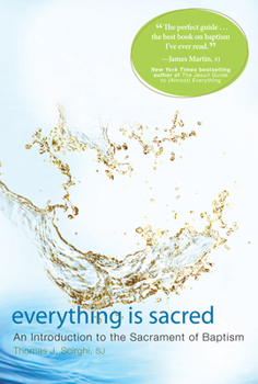 Paperback Everything Is Sacred: An Introduction to the Sacrament of Baptism Book