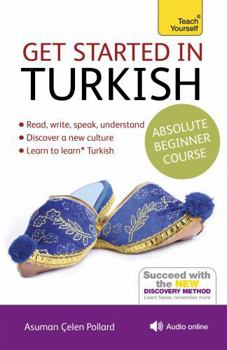 Paperback Get Started in Turkish Absolute Beginner Course: The Essential Introduction to Reading, Writing, Speaking and Understanding a New Language Book