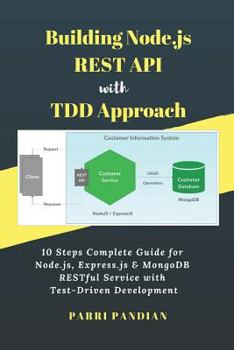 Paperback Building Node.js REST API with TDD Approach: 10 Steps Complete Guide for Node.js, Express.js & MongoDB RESTful Service with Test-Driven Development Book