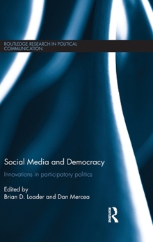 Hardcover Social Media and Democracy: Innovations in Participatory Politics Book