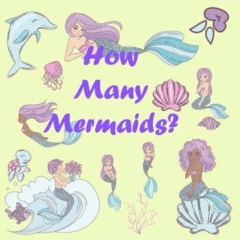 How Many Mermaids?: Picture Puzzle iSpy Book for Kids. Bright Colorful Pictures of Mermaids and underwater sea creatures  for Children's Counting Learning Activity. Suitable for ages 2 - 8