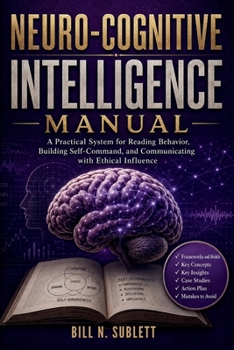 Paperback Neuro-Cognitive Intelligence Manual: A Practical System for Reading Behavior, Building Self-Command, and Communicating with Ethical Influence Book