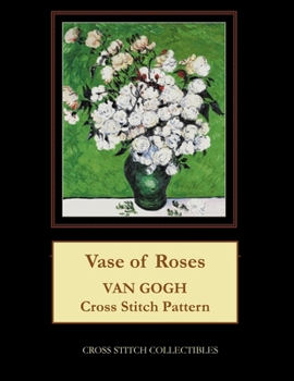 Paperback Vase of Roses: Van Gogh Cross Stitch Pattern [Large Print] Book
