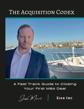 Paperback The Acquisition Codex: A Fast Track To Closing Your First M&A Deal Book