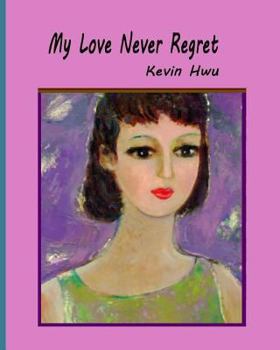 Paperback My Love Never Regret: Love Is Without Fear And Without Regret. Book