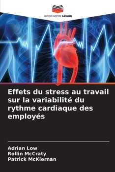 Paperback Effets du stress au travail sur la variabilité du rythme cardiaque des employés [French] Book