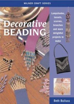 Paperback Decorative Beading: Lampshades, Tassels, Scarves, Brooches and More Delightful Projects to Make Book