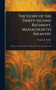 Hardcover The Story of the Thirty-second Regiment, Massachusetts Infantry Book