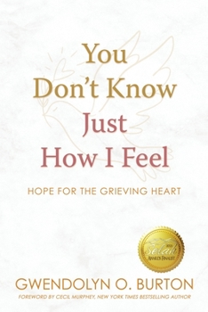 Paperback You Don't Know Just How I Feel: Hope For the Grieving Heart Book