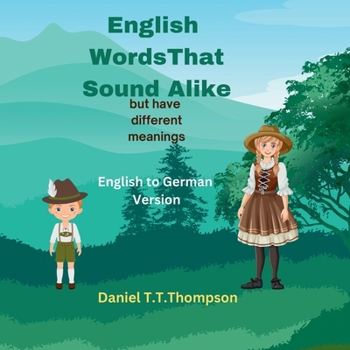 English Words That Sound Alike: but have different meanings German Version (English Words That Sound Alike German Versions)