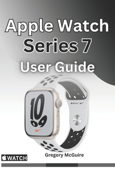 Paperback Apple Watch Series 7 User Guide: The instructive user manual for Apple watch series 7 Book