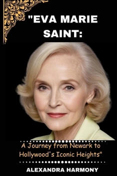 Paperback "Eva Marie Saint: A Journey from Newark to Hollywood's Iconic Heights" Book