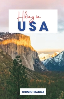 Paperback Hiking in USA 2024: A Comprehensive Guide to Explore the Trails of the United States - (Grand Canyon National Park, Yosemite National Park Book