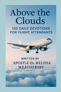 Above the Clouds : 100 Daily Devotionals for Flight Attendants