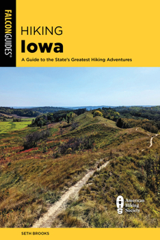 Paperback Hiking Iowa: A Guide to the State's Greatest Hiking Adventures Book