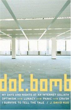 Hardcover dot.bomb: My Days and Nights at an Internet Goliath Book