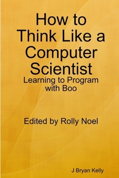 Paperback How to Think Like a Computer Scientist: Learning to Program with Boo Book
