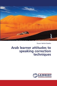 Paperback Arab learner attitudes to speaking correction techniques Book