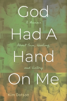 Paperback God Had A Hand On Me: A Memoir About Pain, Healing, and Victory Book