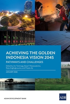 Paperback Achieving the Golden Indonesia Vision 2045: Pathways and Challenges Book
