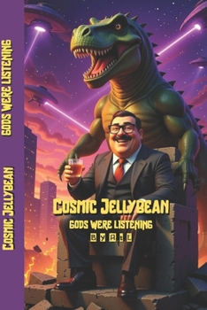 Paperback Cosmic Jellybean: Gods Were Listening Book