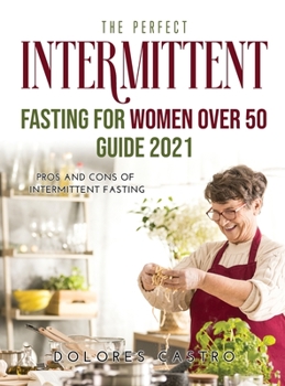 Hardcover The Perfect Intermittent Fasting for Women Over 50: Pros and Cons of Intermittent Fasting Book