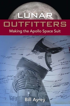 Hardcover Lunar Outfitters: Making the Apollo Space Suit Book