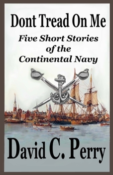 Paperback Dont Tread On Me: Five Short Stories of the Continental Navy Book