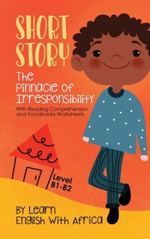 Paperback The Pinnacle of Irresponsibility: Level B1-B2 Book