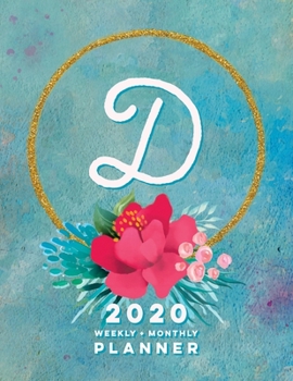 D: 2020 Weekly + Monthly Planner: Monogram Letter D Jan 2020 to Dec 2020 Weekly Planner with Initial D with Habit Trackers, Calendar Views & Lined ... Cover (Monogrammed 2020 Day Planner Letter D)