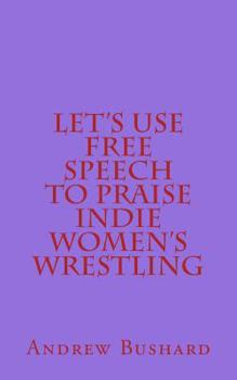 Let's Use Free Speech to Praise Indie Women's Wrestling