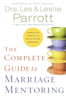 Hardcover The Complete Guide to Marriage Mentoring: Connecting Couples to Build Better Marriages Book