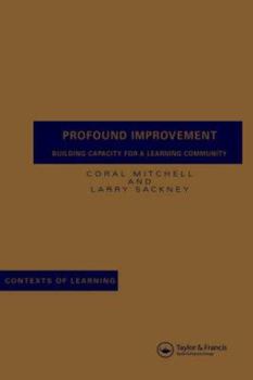 Hardcover Profound Improvement: Building Capacity for a Learning Community (Contexts of Learning) Book