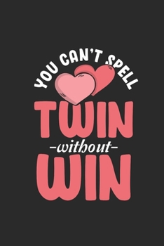 Paperback You Can't Spell Twin Without Win: Twins Notebook, Graph Paper (6" x 9" - 120 pages) Family Themed Notebook for Daily Journal, Diary, and Gift Book