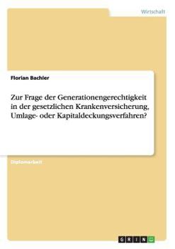 Paperback Zur Frage der Generationengerechtigkeit in der gesetzlichen Krankenversicherung, Umlage- oder Kapitaldeckungsverfahren? [German] Book
