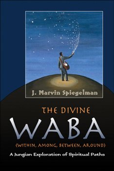 Paperback The Divine WABA Within, Among, Between, and Around: A Jungian Exploration of Spiritual Paths Book