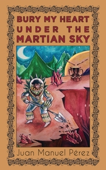 Paperback Bury My Heart Under the Martian Sky: and Other Poems Book