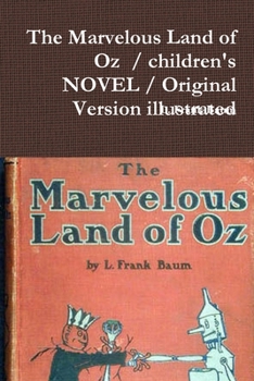 The Marvelous Land of Oz / children's NOVEL / Original Version illustrated