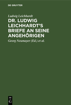 Hardcover Dr. Ludwig Leichhardt's Briefe an Seine Angehörigen [German] Book