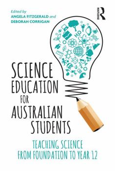 Paperback Science Education for Australian Students: Teaching Science from Foundation to Year 12 Book