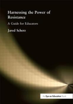 Paperback Harnessing the Power of Resistance: A Guide for Educators Book