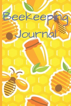 Beekeeping Journal: Beekeeper Record Book For Bees Gift For Beekeeping Lovers