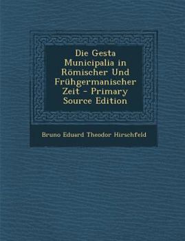 Paperback Die Gesta Municipalia in Romischer Und Fruhgermanischer Zeit [German] Book