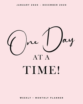 Paperback One Day at a Time - January 2020 - December 2020 - Weekly + Monthly Planner: Blush Pink Calendar Organizer + Agenda with Quotes Book