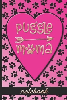 Paperback Puggle Mama - Notebook: Fun Blank, Lined Notebook To Celebrate Cute Puggle Dog Breeds - Great For Dog Moms Who Love Their Pets - Cute Paw Prin Book