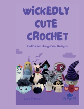 Paperback Wickedly Cute Crochet Patterns: Halloween Amigurumi Designs Book
