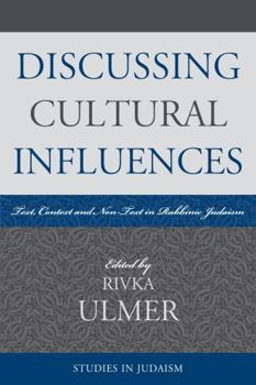 Paperback Discussing Cultural Influences: Text, Context, and Non-Text in Rabbinic Judaism Book