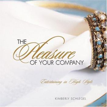 Hardcover The Pleasure of Your Company: Entertaining in High Style Book
